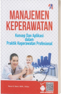 Image of Manajemen Keperawatan : Konsep dan Aplikasi dalam Praktik Keperawatan Profesional
