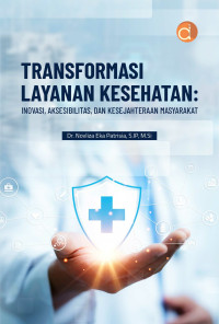 Image of Transformasi Layanan Kesehatan : Inovasi, Aksesibilitas, dan Kesejahteraan Masyarakat