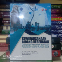 Image of Kewirausahaan Bidang Kesehatan: Dilengkapi Instrumen dan Studi Kelayakan Usaha Rumah Sakit